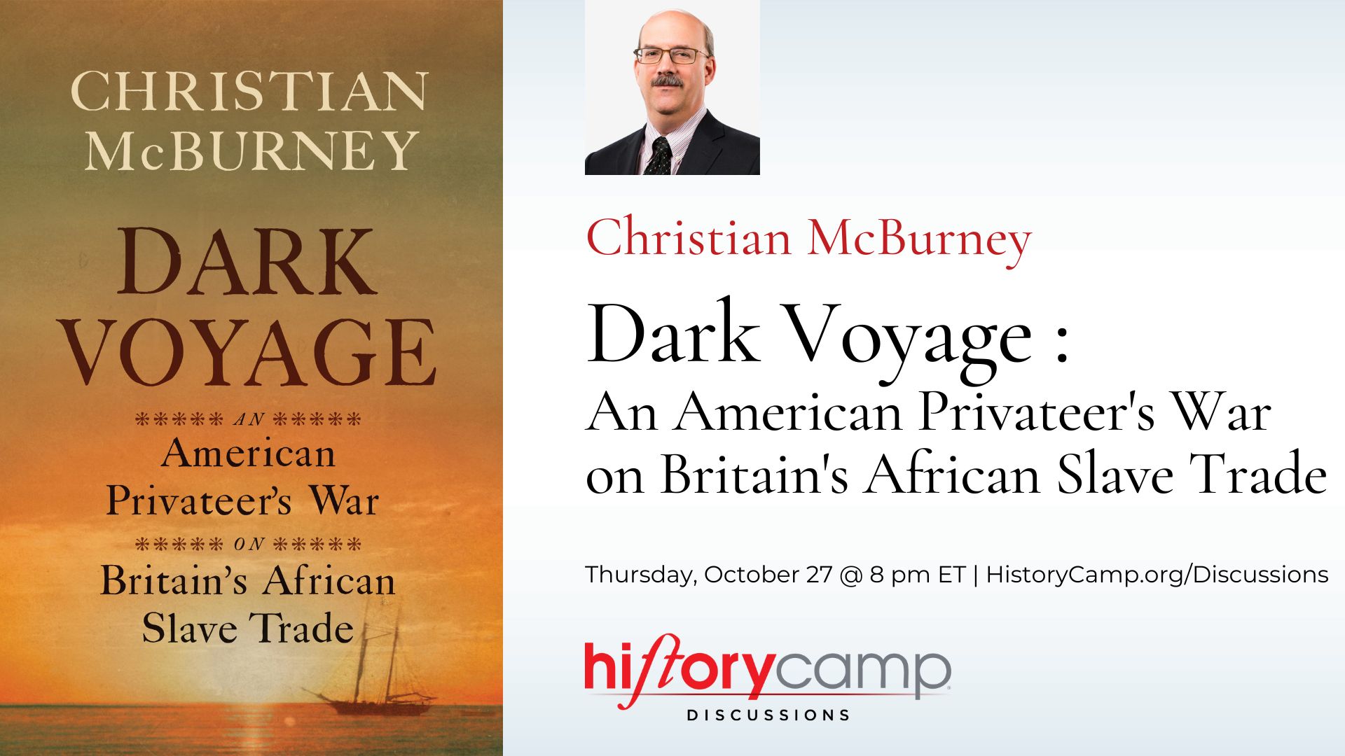 History Camp Discussion with Christian McBurney, author of "Dark Voyage : An American Privateer's War on Britain's African Slave Trade"