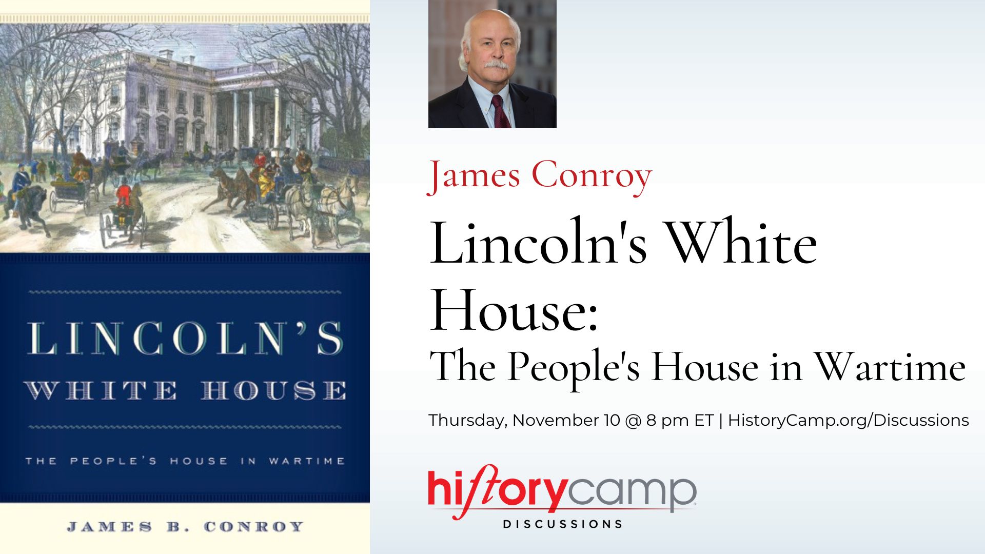 History Camp Discussion with James Conroy, author of "Lincoln's White House: The People's House in Wartime"