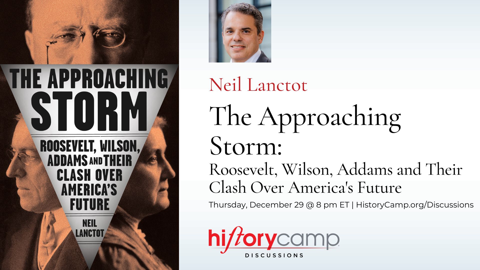 History Camp Discussion with Neil Lanctot, author of "The Approaching Storm: Roosevelt, Wilson, Addams and Their Clash Over America's Future"
