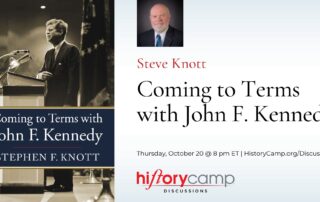 History Camp Discussion with Steve Knott, author of "Coming to Terms with John F. Kennedy"