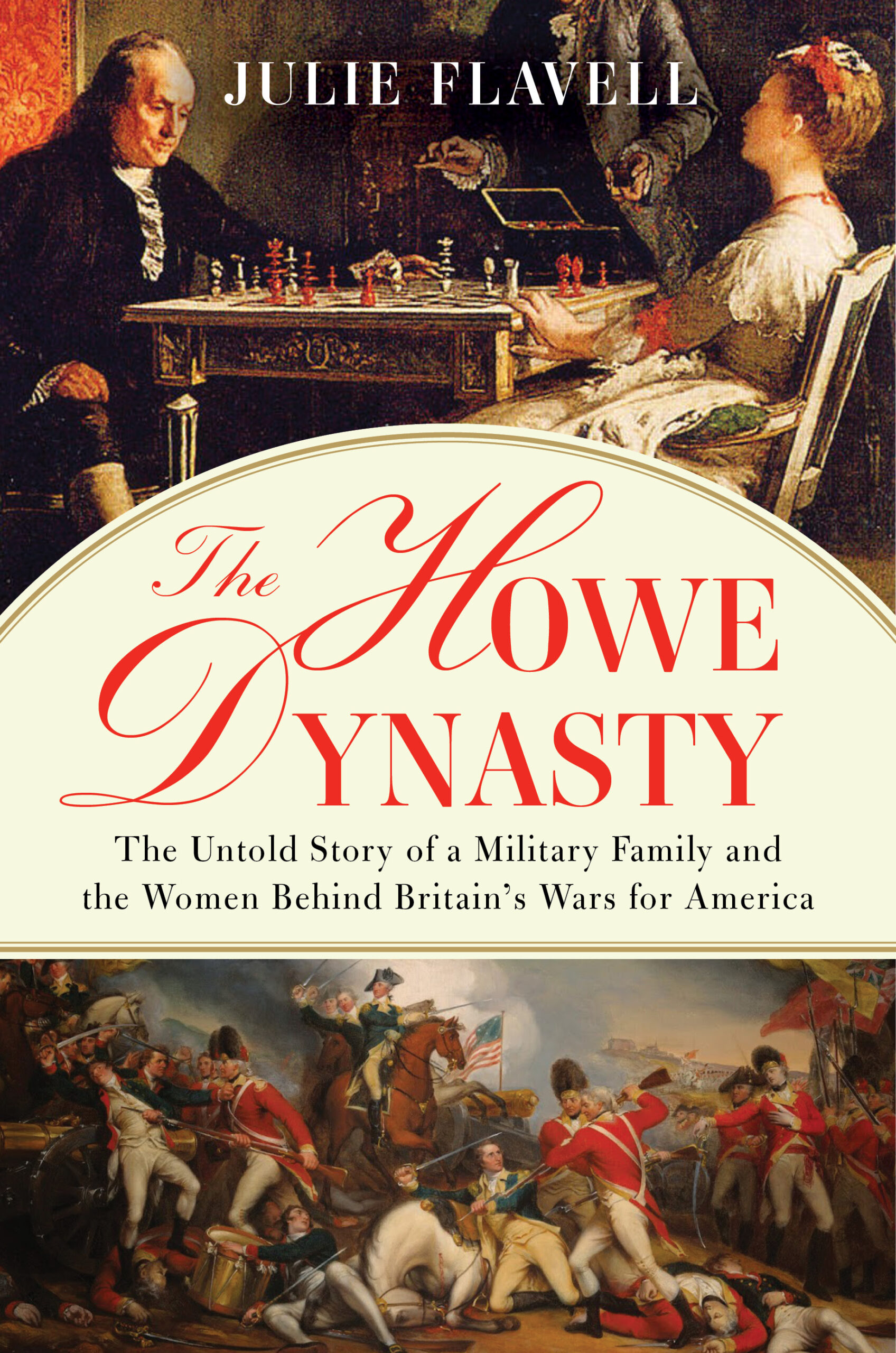 Julie Flavell, "The Howe Dynasty: The untold Story of a Military family and the women behind Britain's Wars for America"