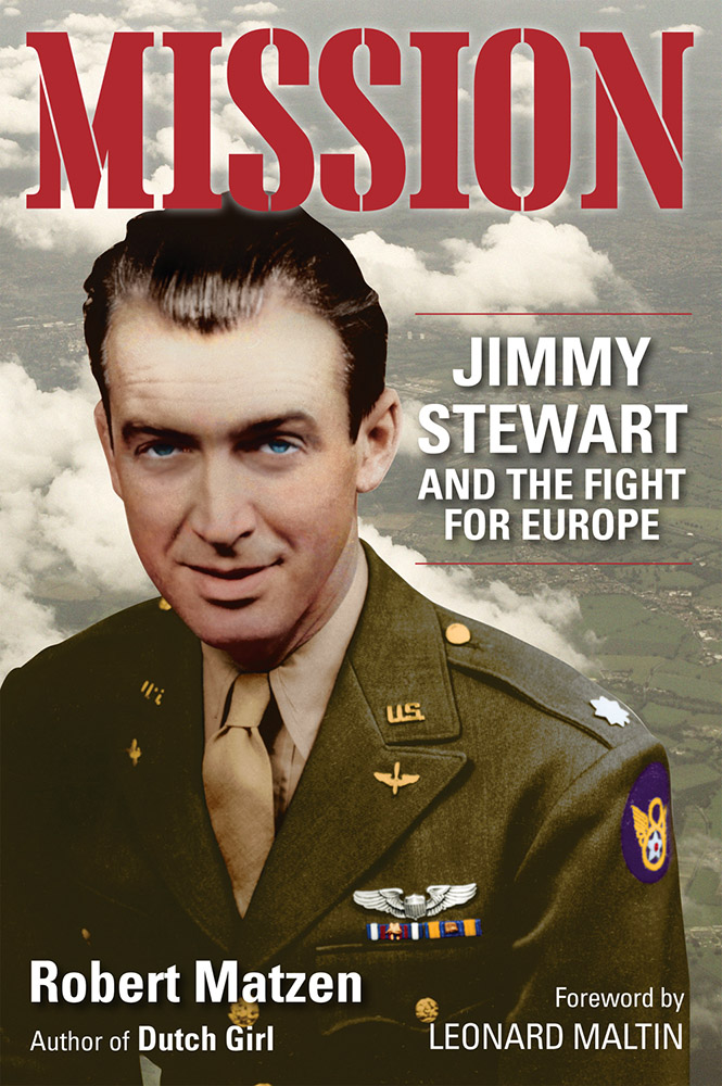 Robert Matzen, "Mission: Jimmy Stewart and the flight for Europe"