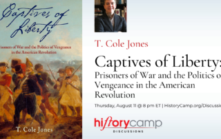 History Camp Discussion with T Cole Jones - Captives of Liberty